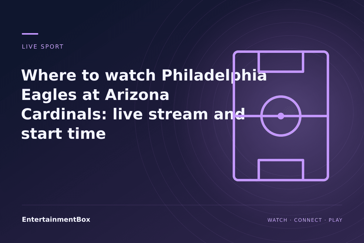EntertainmentBox editorial cover: Where to watch Philadelphia Eagles at Arizona Cardinals: live stream and start time
