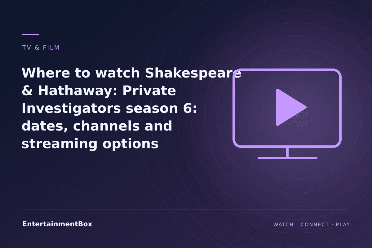 EntertainmentBox editorial cover: Where to watch Shakespeare & Hathaway: Private Investigators season 6: dates, channels and streaming options