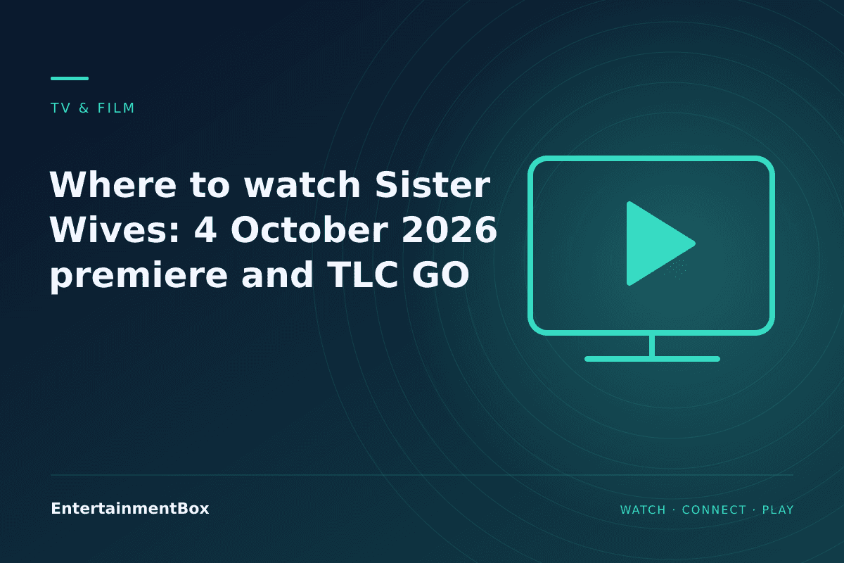 EntertainmentBox editorial cover: Where to watch Sister Wives: 4 October 2026 premiere and TLC GO